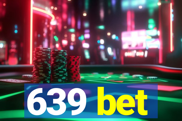 639 bet